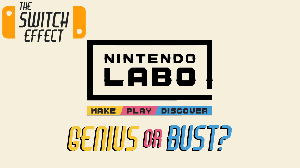 Nintendo Labo – Genius or Bust?